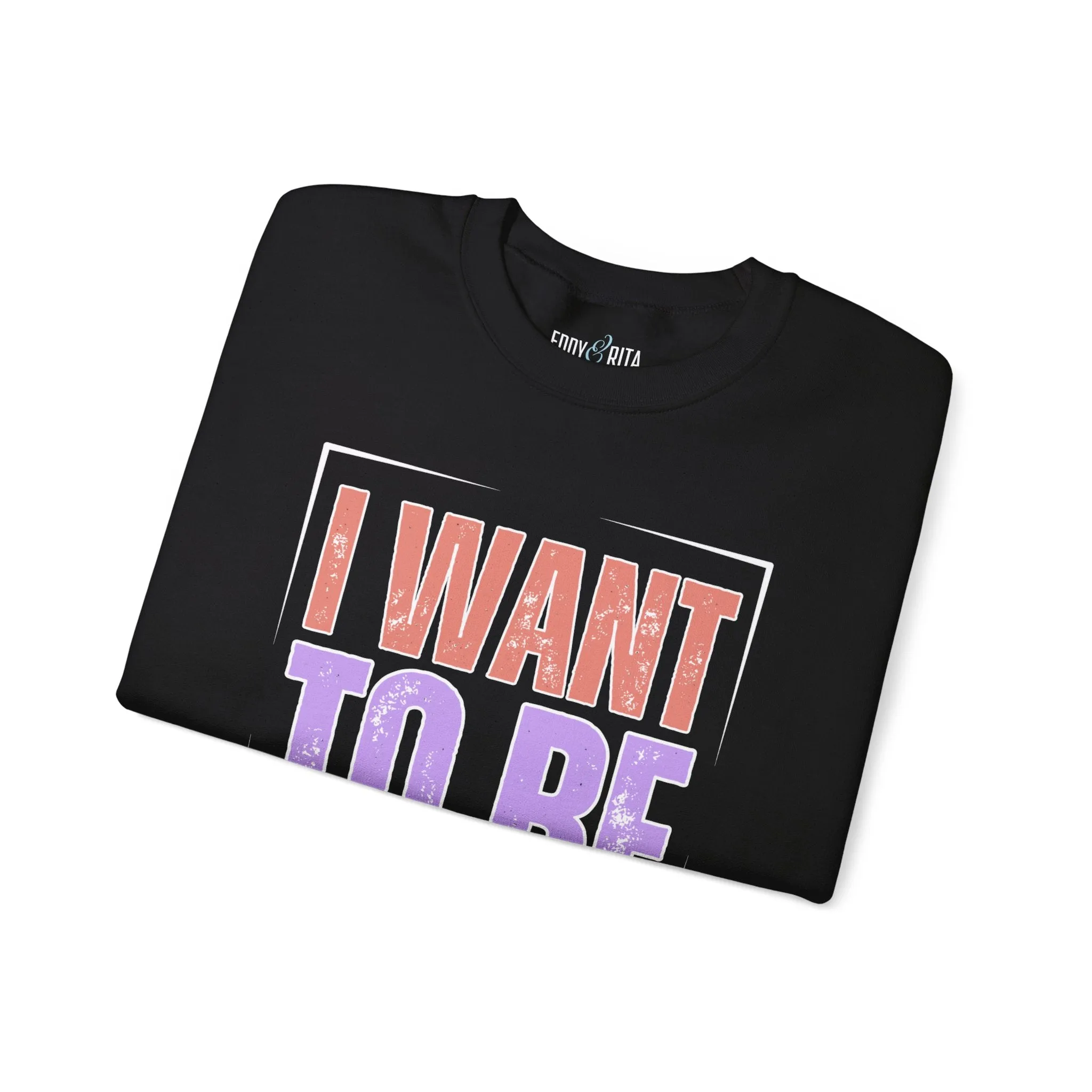 I Want to Be a Nice Person: Women's Inspirational Sweatshirt for Positive Intentions