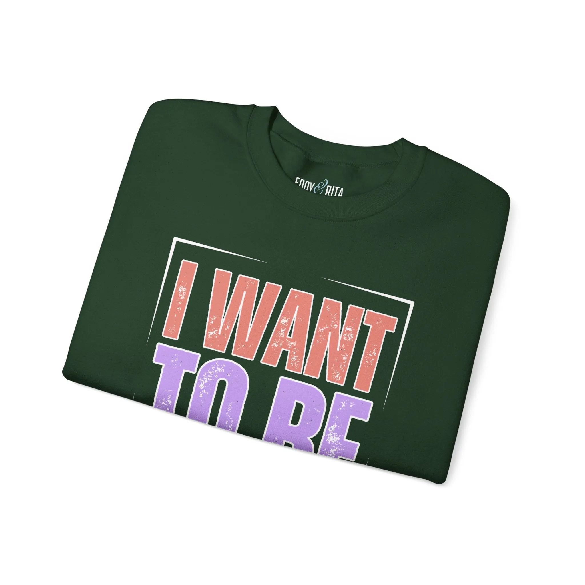 I Want to Be a Nice Person: Women's Inspirational Sweatshirt for Positive Intentions