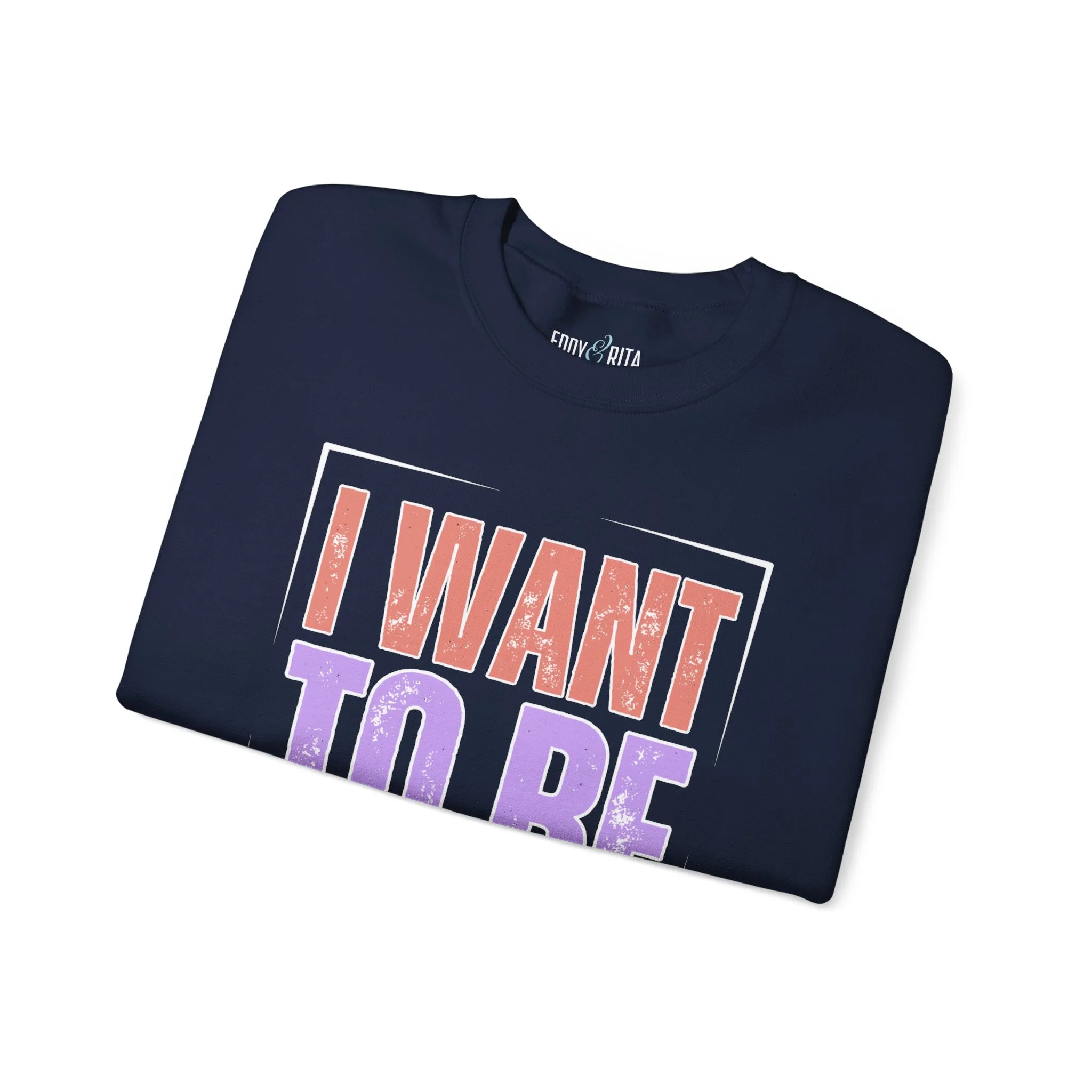 I Want to Be a Nice Person: Women's Inspirational Sweatshirt for Positive Intentions