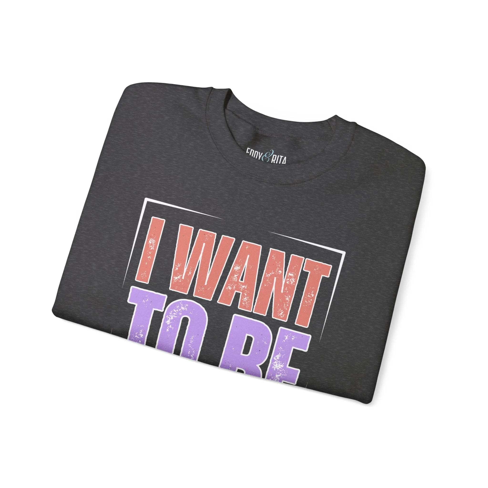 I Want to Be a Nice Person: Women's Inspirational Sweatshirt for Positive Intentions